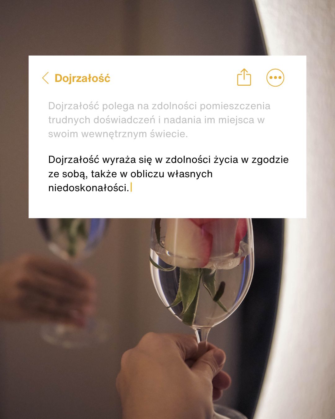 Dojrzałość wyraża się w zdolności życia w zgodzie ze sobą, także w obliczu własnych niedoskonałości.